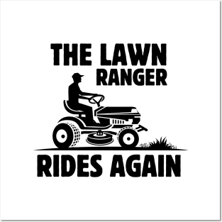 Humor Gardening Father's Day Gift Idea -The Lawn Ranger Rides Again - Funny Lawn Mowing Saying Gift Idea for Gardening Lovers Posters and Art